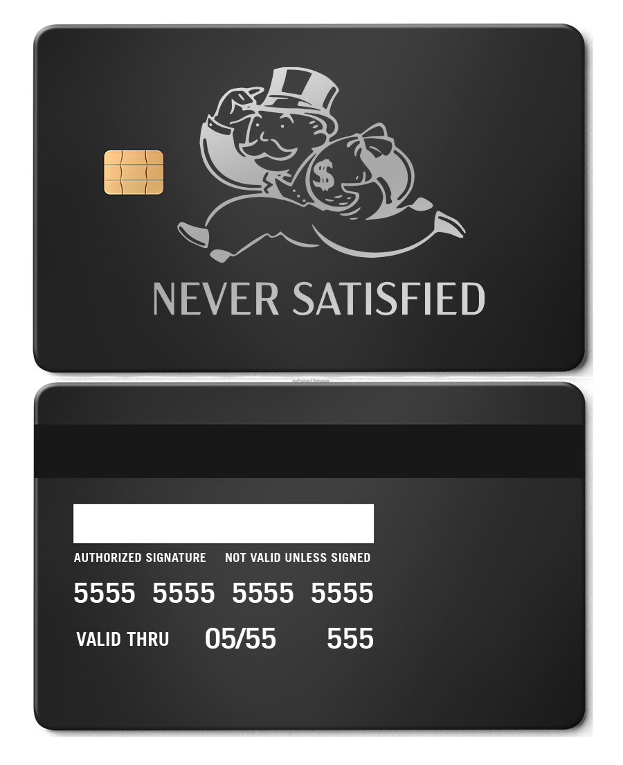 Never Satisfied Card