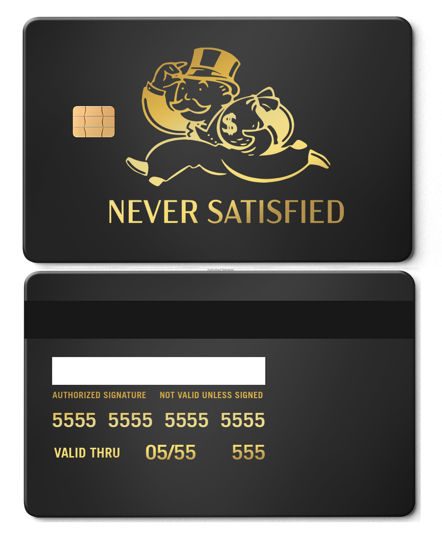 Never Satisfied Card