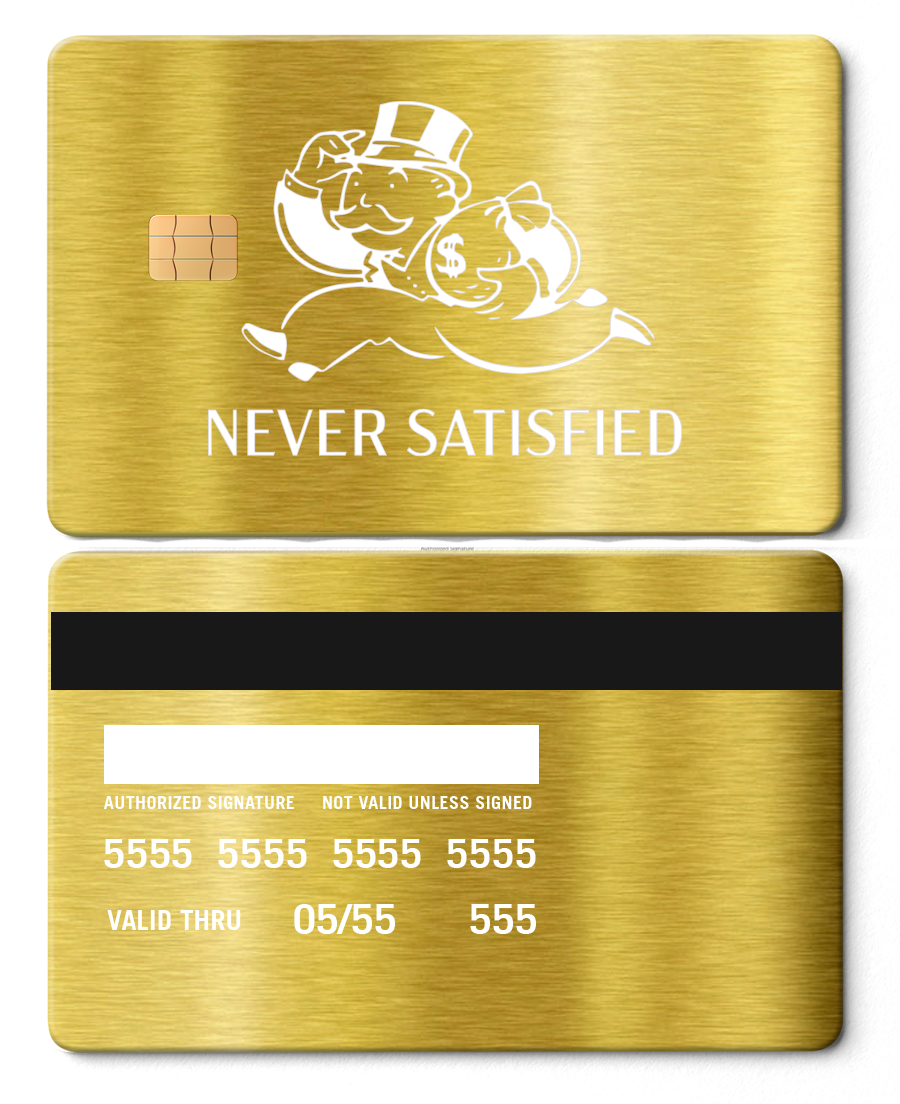 Never Satisfied Card