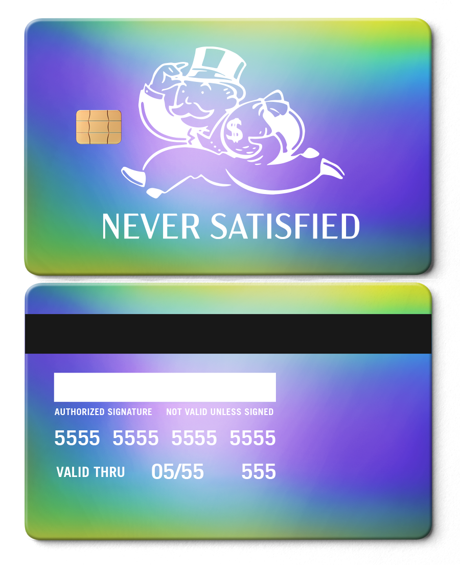 Never Satisfied Card