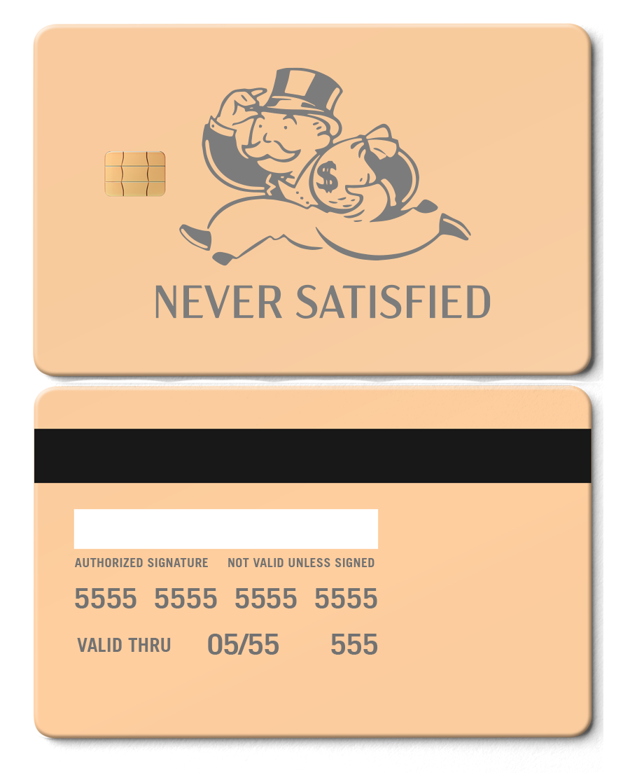 Never Satisfied Card