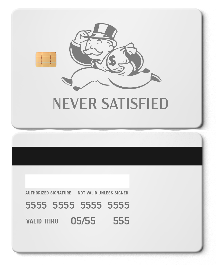 Never Satisfied Card